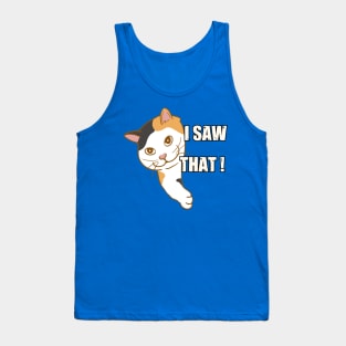 I Saw That - Funny Cat Tank Top